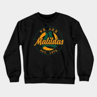 We Are Matildas Crewneck Sweatshirt